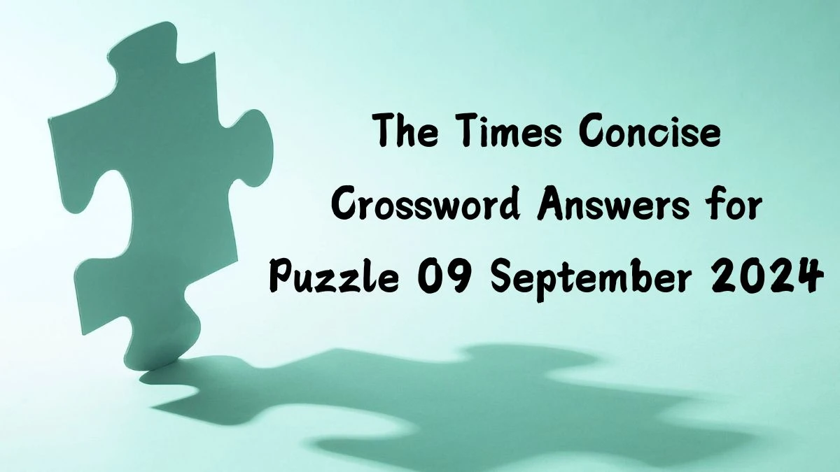 The Times Concise Crossword Answers for Puzzle 09 September 2024 Updated