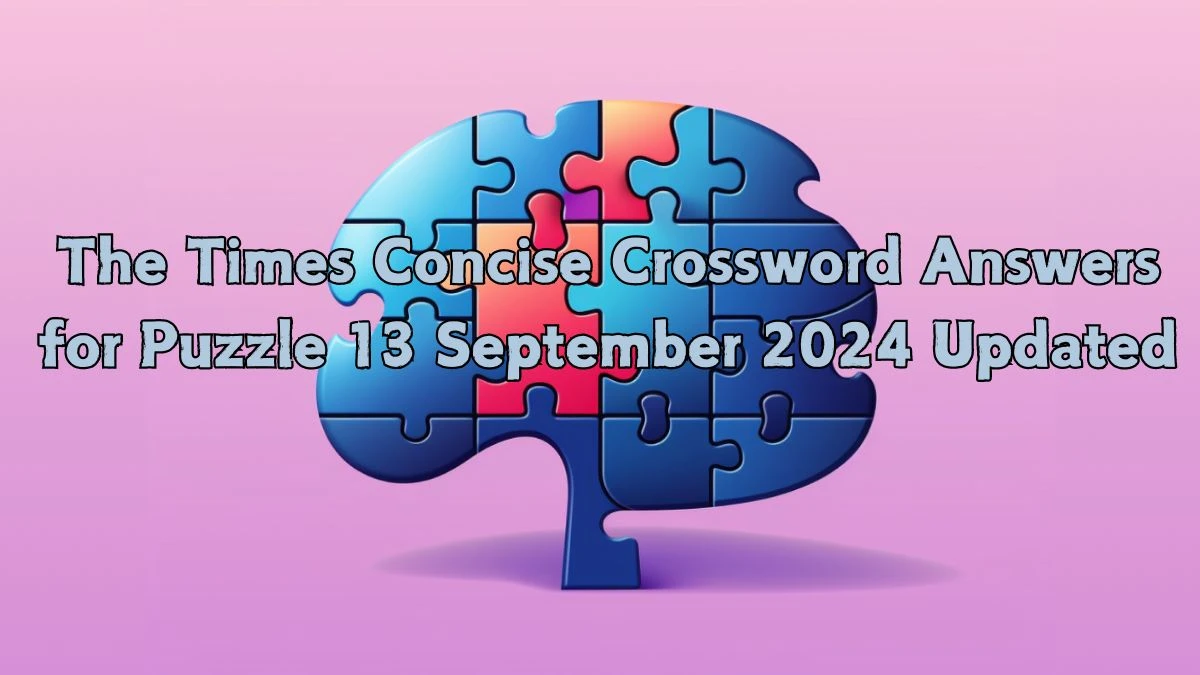 The Times Concise Crossword Answers for Puzzle 13 September 2024 Updated