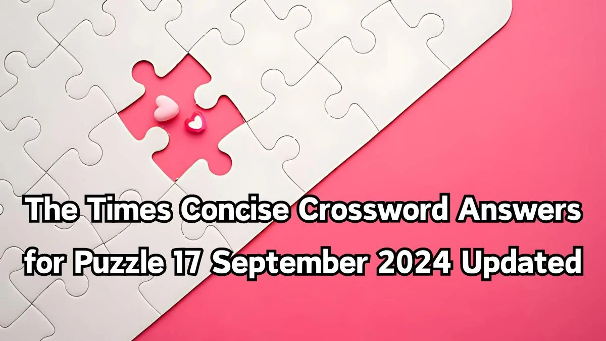 The Times Concise Crossword Answers for Puzzle 17 September 2024 Updated