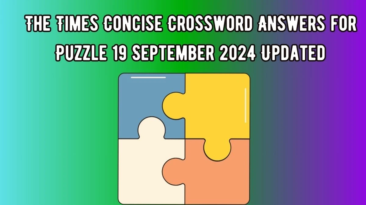 The Times Concise Crossword Answers for Puzzle 19 September 2024 Updated