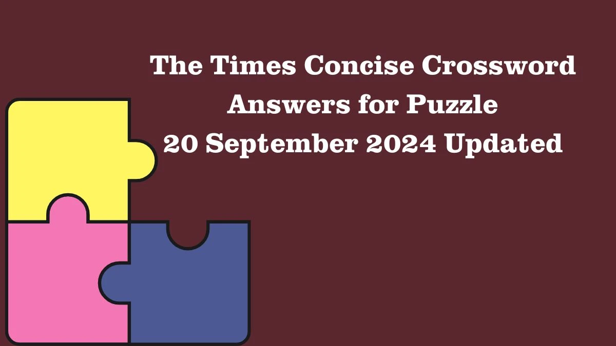 The Times Concise Crossword Answers for Puzzle 20 September 2024 Updated