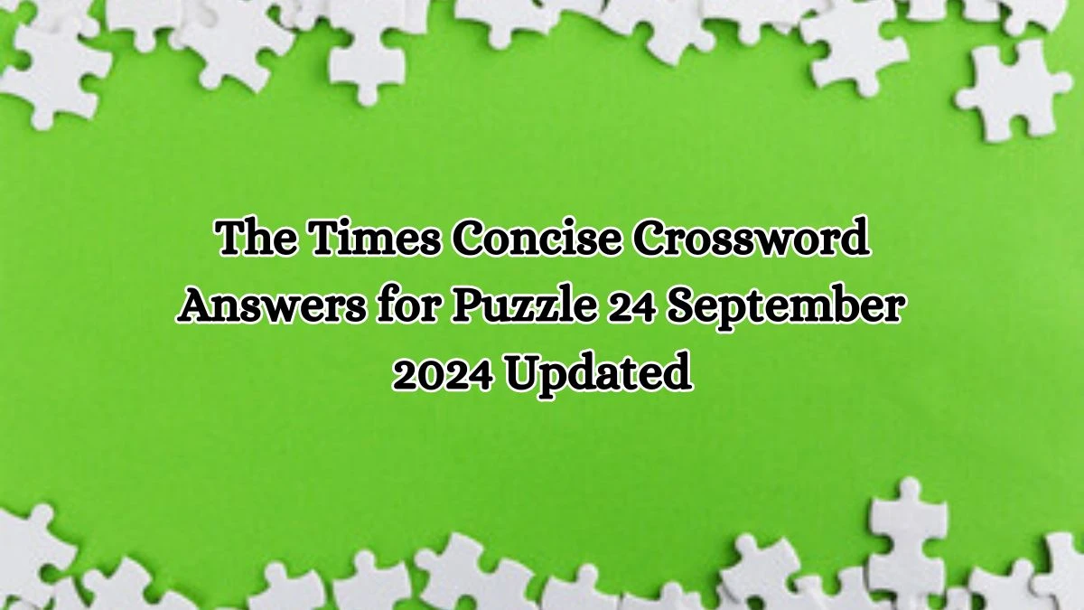 The Times Concise Crossword Answers for Puzzle 24 September 2024 Updated