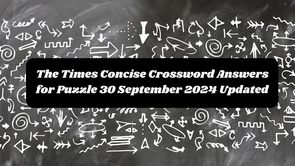 The Times Concise Crossword Answers for Puzzle 30 September 2024 Updated