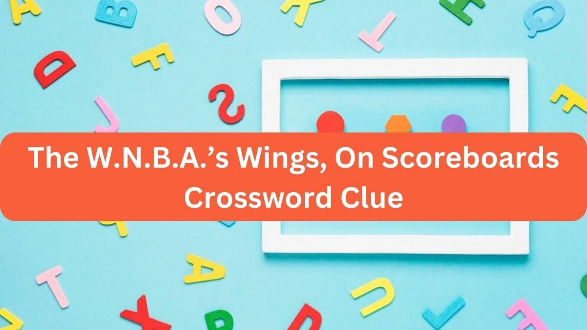 The W.N.B.A.’s Wings, On Scoreboards NYT Crossword Clue Puzzle Answer on September 21, 2024