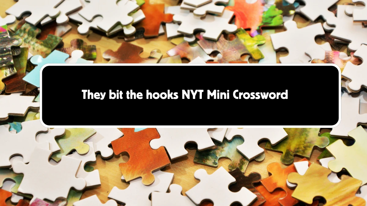 They bit the hooks NYT Crossword Clue Puzzle Answer from September 09, 2024