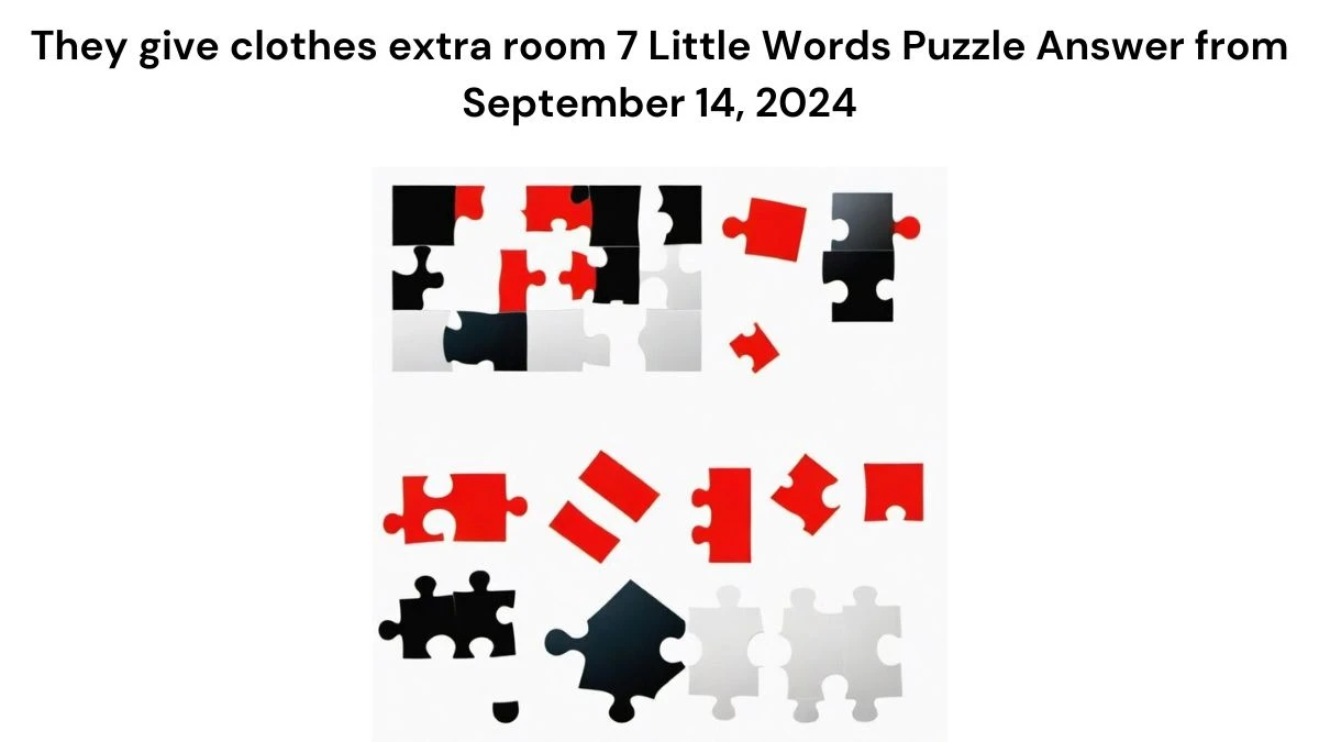 They give clothes extra room 7 Little Words Puzzle Answer from September 14, 2024