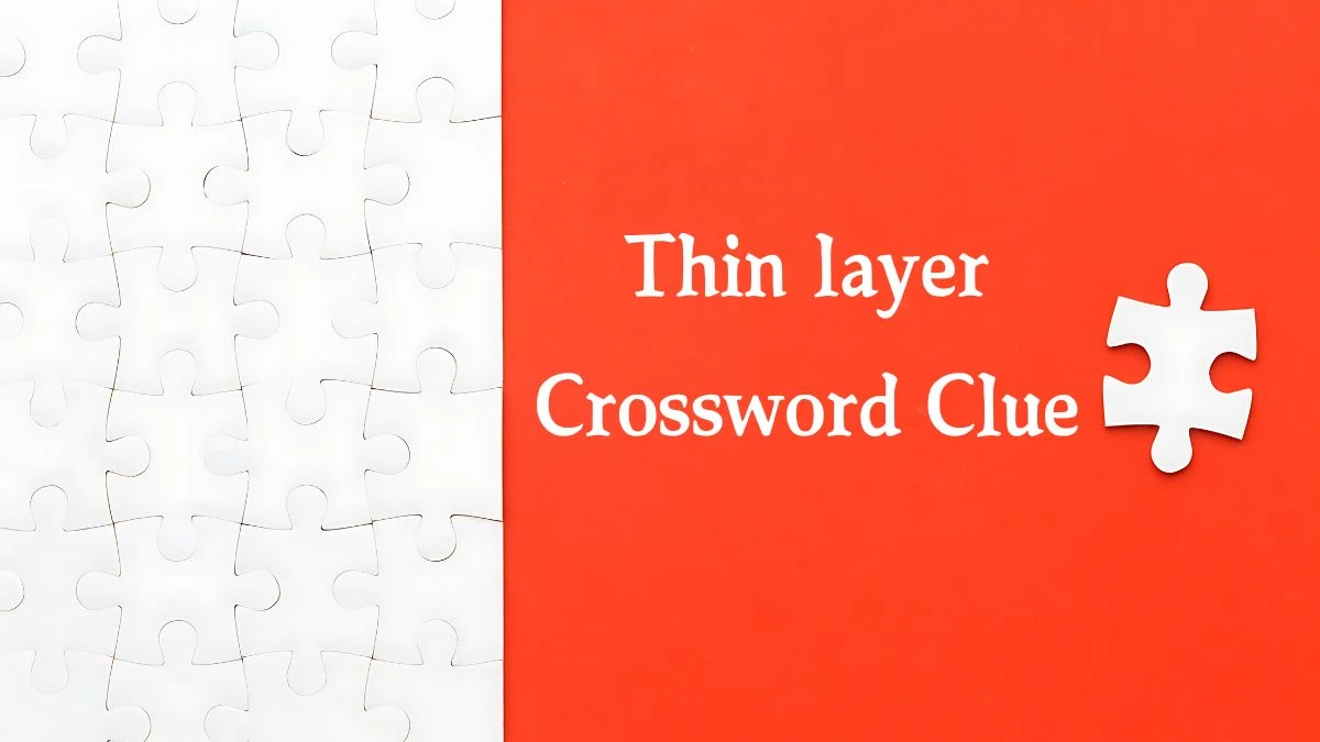 NYT Thin layer Crossword Clue Puzzle Answer from September 19, 2024