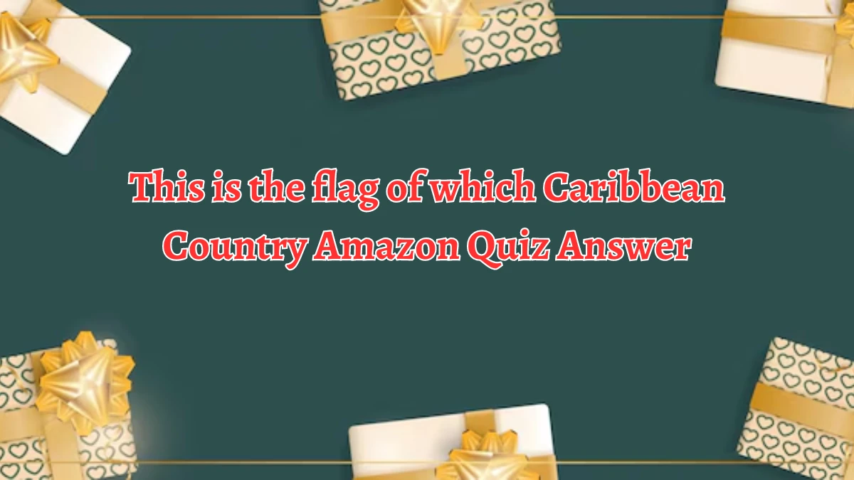 This is the flag of which Caribbean Country Amazon Quiz Answer Today September 30, 2024