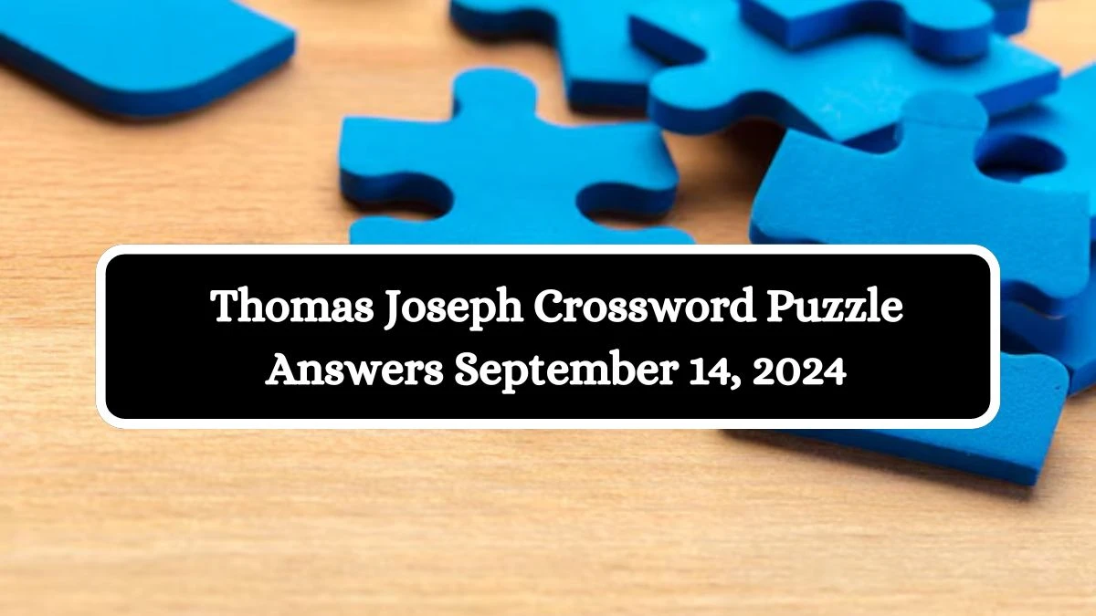 Thomas Joseph Crossword Puzzle Answers September 14, 2024