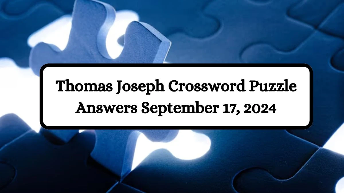 Thomas Joseph Crossword Puzzle Answers September 17, 2024