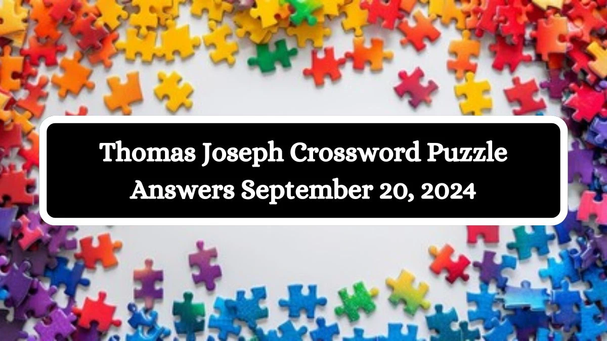 Thomas Joseph Crossword Puzzle Answers September 20, 2024