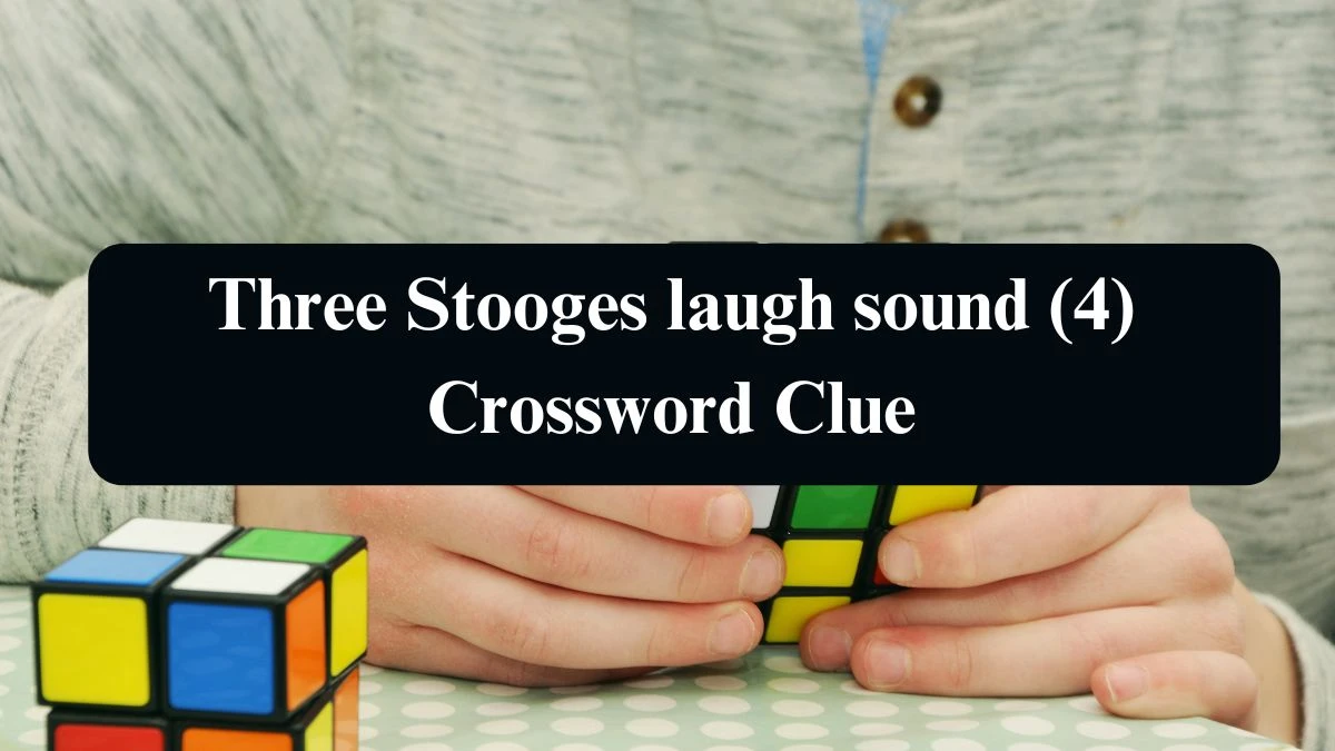 NYT Three Stooges laugh sound (4) Crossword Clue Puzzle Answer from September 10, 2024