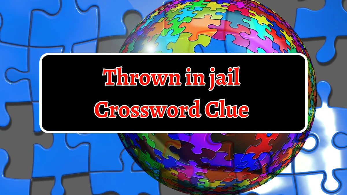 Thrown in jail 7 Little Words Puzzle Answer from September 18, 2024