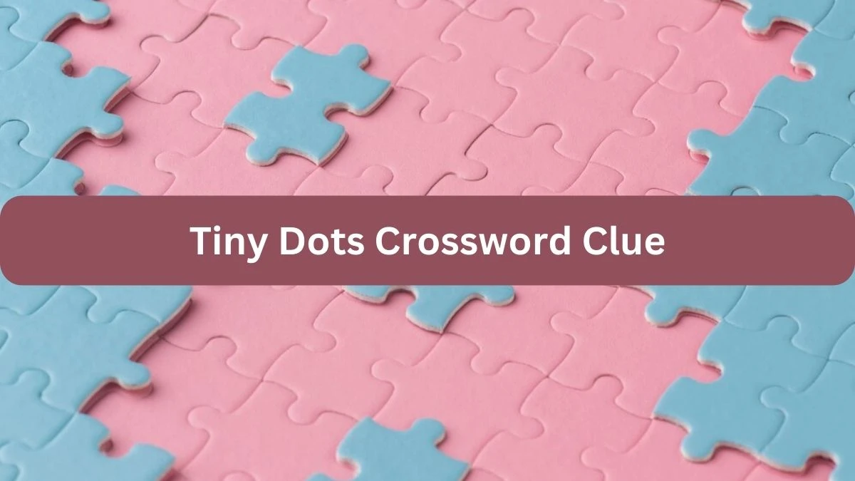 Tiny Dots 7 Little Words Puzzle Answer from September 21, 2024