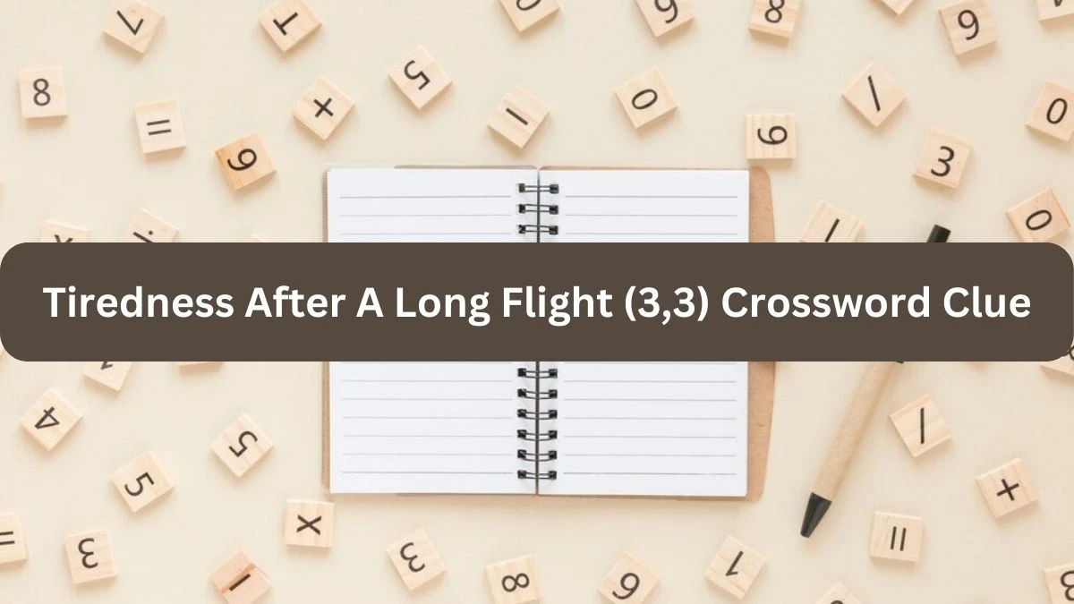 Irish Daily Mail Quick Tiredness After A Long Flight (3,3) Crossword Clue Puzzle Answer from September 21, 2024