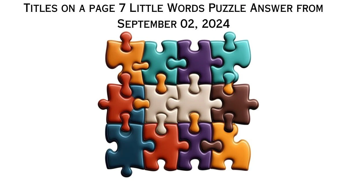 Titles on a page 7 Little Words Puzzle Answer from September 02, 2024