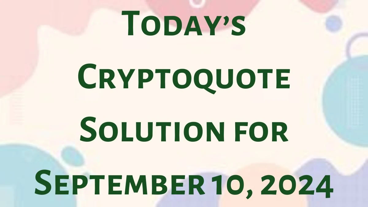 Today’s Cryptoquote Solution for September 10, 2024