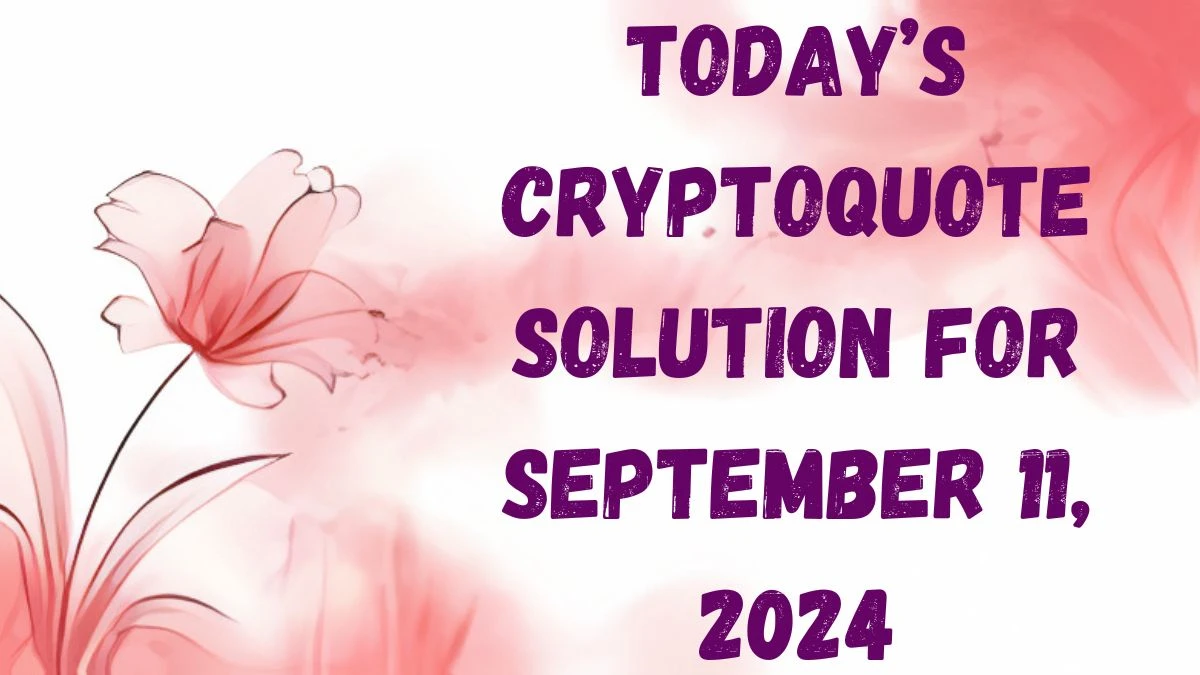 Today’s Cryptoquote Solution for September 11, 2024