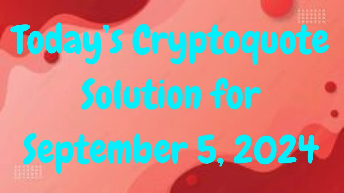 Today’s Cryptoquote Solution for September 5, 2024