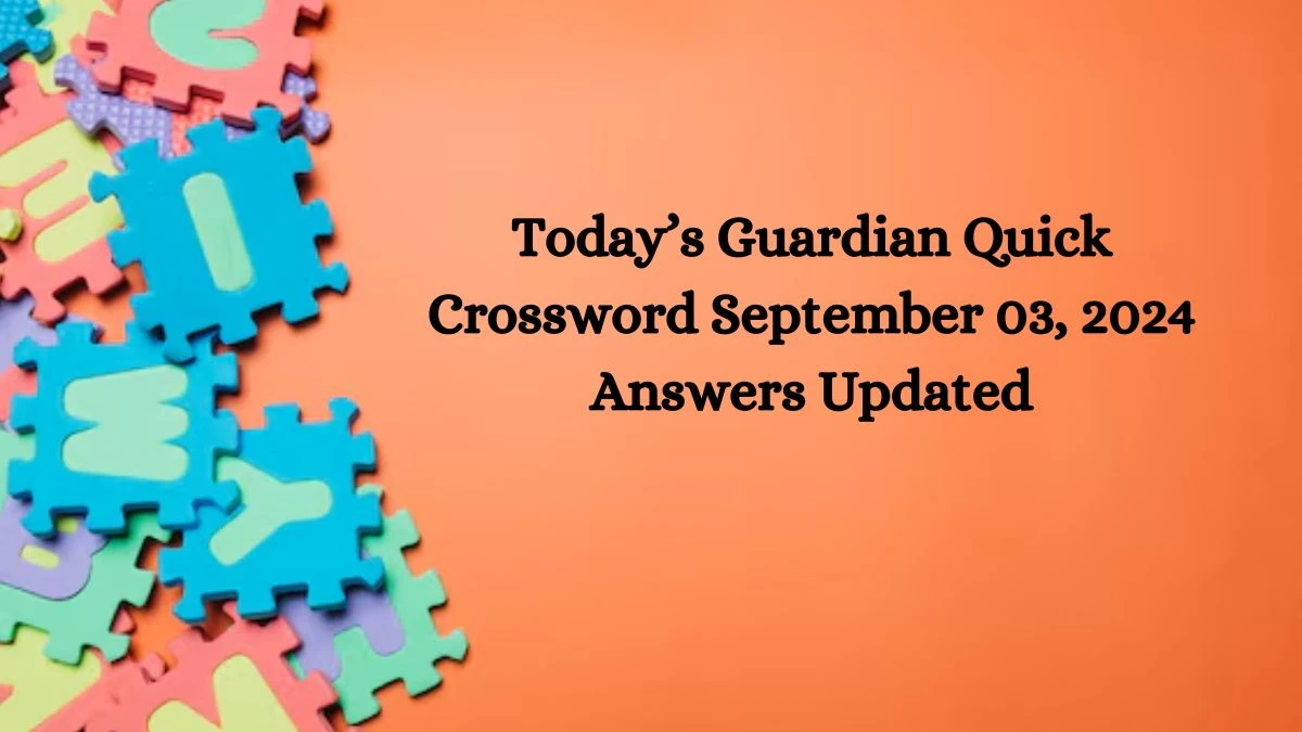 Today’s Guardian Quick Crossword September 03, 2024 Answers Updated