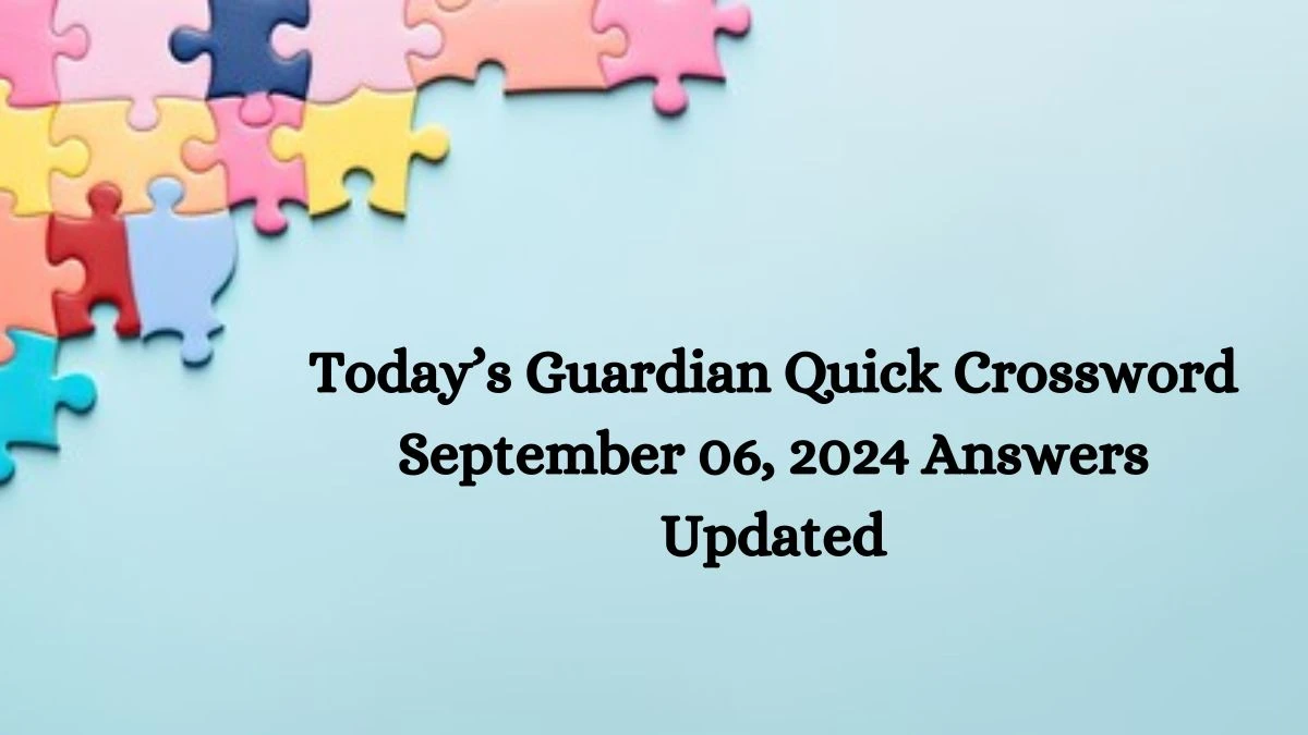 Today’s Guardian Quick Crossword September 06, 2024 Answers Updated