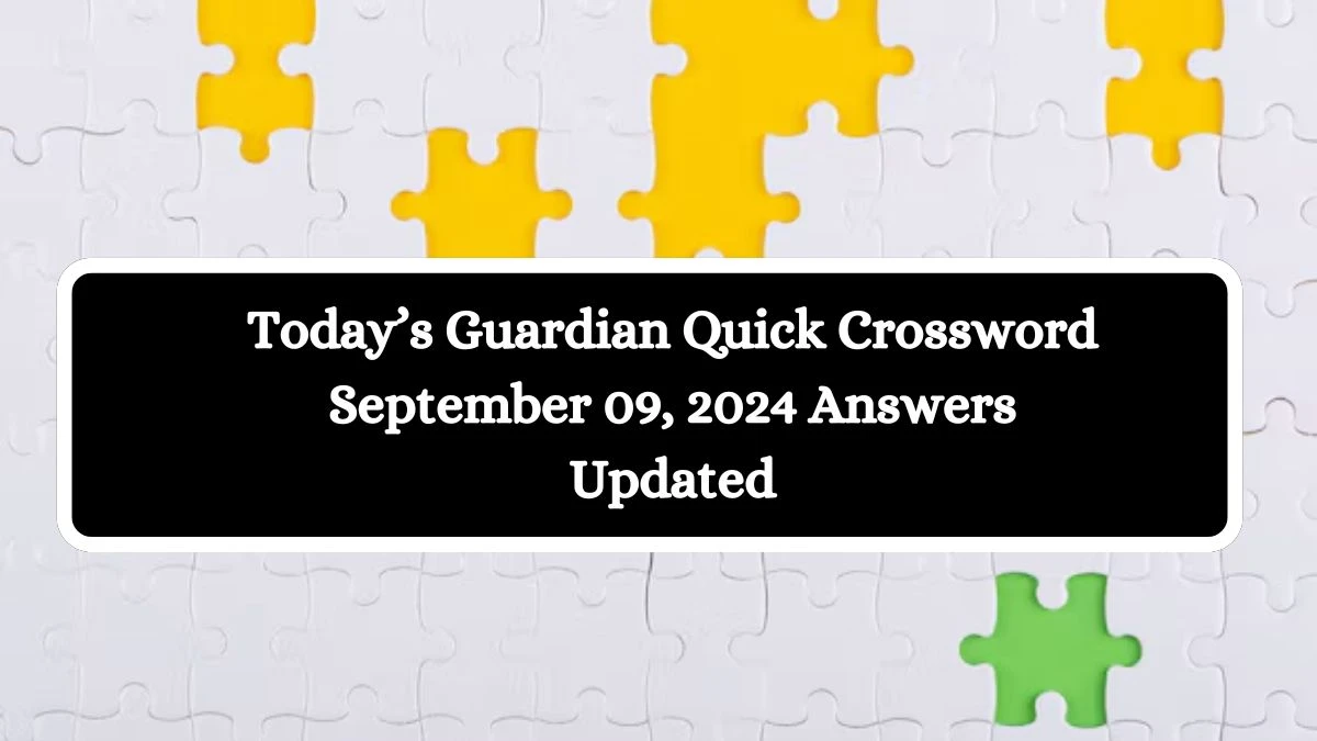 Today’s Guardian Quick Crossword September 09, 2024 Answers Updated