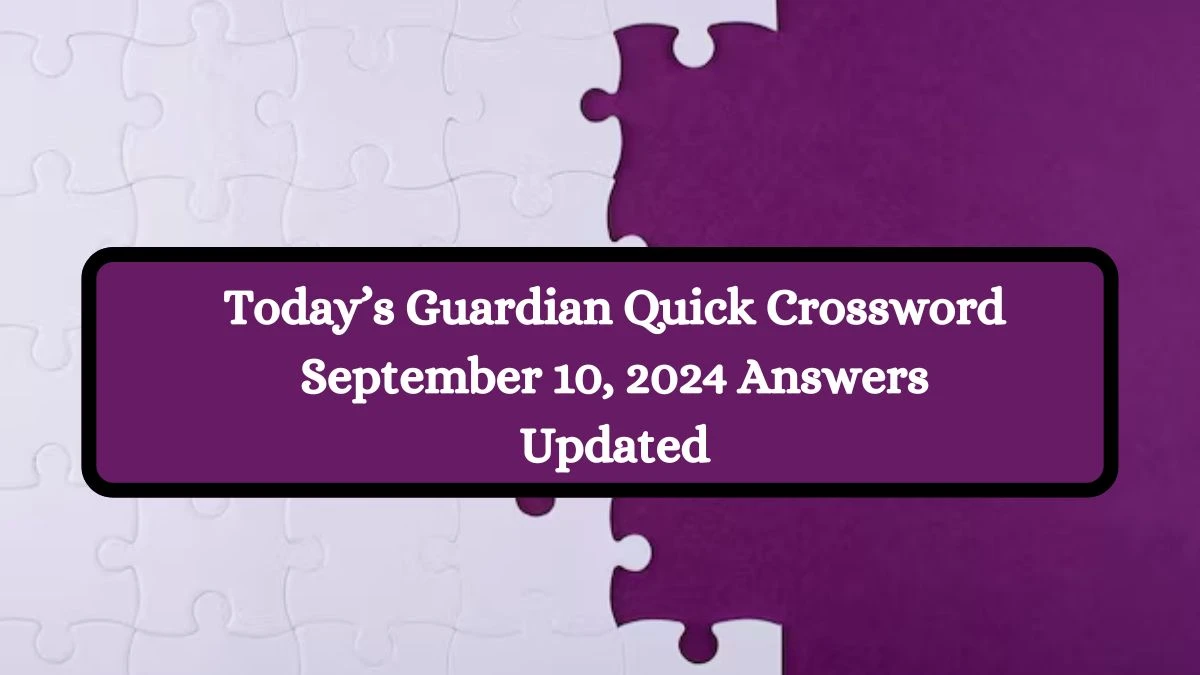 Today’s Guardian Quick Crossword September 10, 2024 Answers Updated