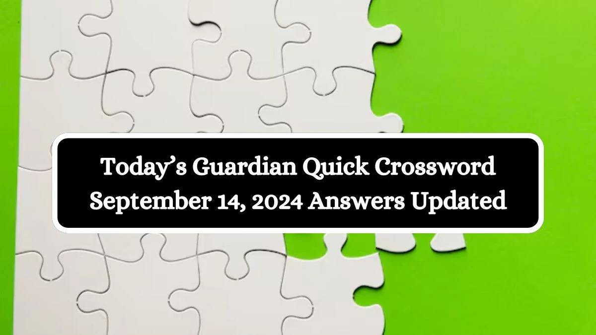 Today’s Guardian Quick Crossword September 14, 2024 Answers Updated