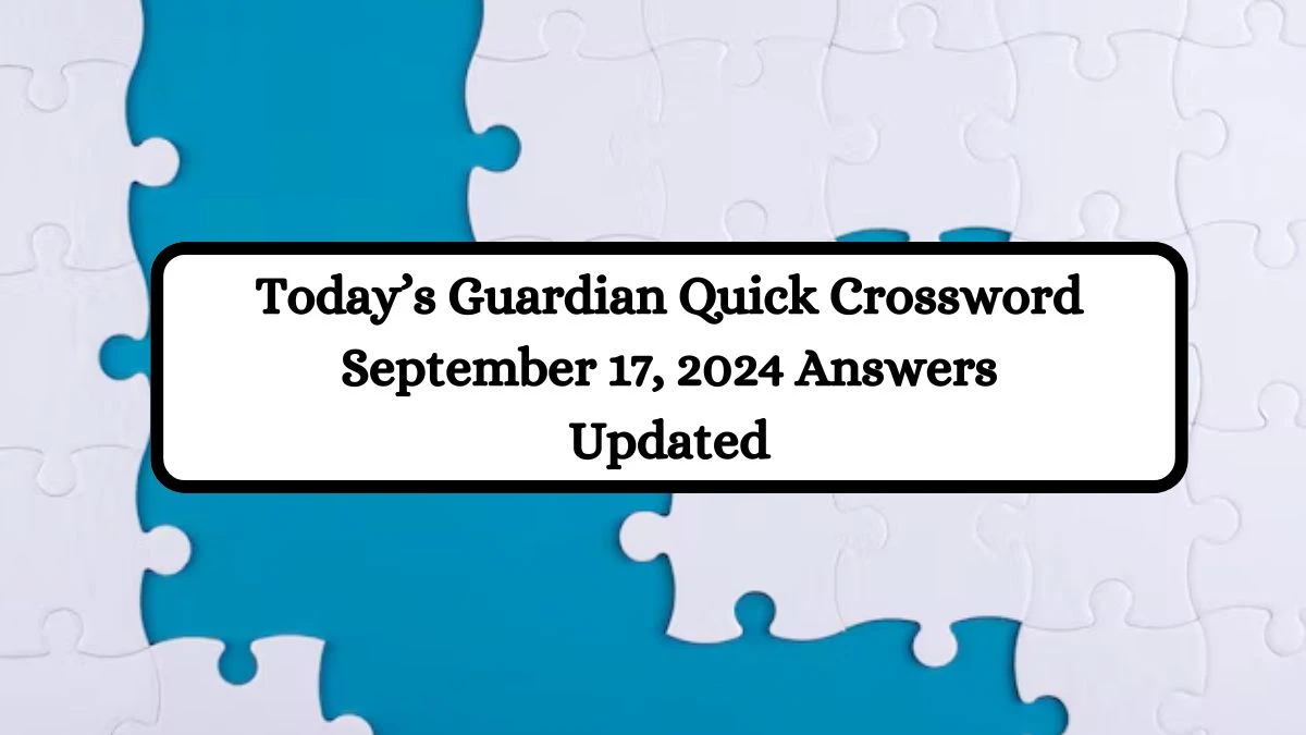 Today’s Guardian Quick Crossword September 17, 2024 Answers Updated