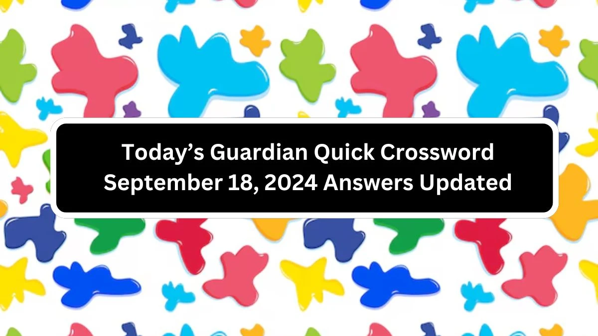 Today’s Guardian Quick Crossword September 18, 2024 Answers Updated