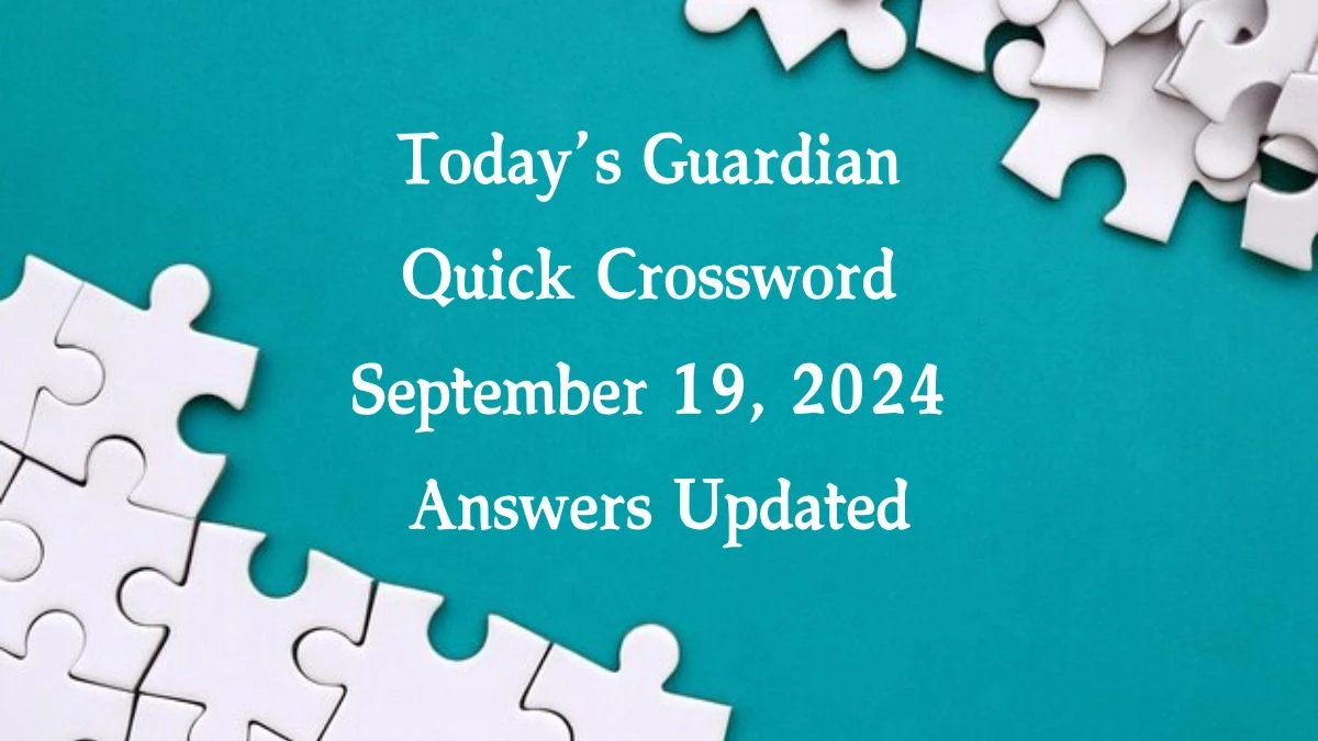 Today’s Guardian Quick Crossword September 19, 2024 Answers Updated