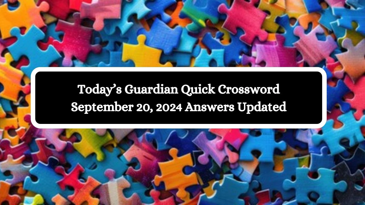 Today’s Guardian Quick Crossword September 20, 2024 Answers Updated