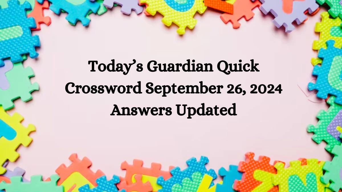 Today’s Guardian Quick Crossword September 26, 2024 Answers Updated