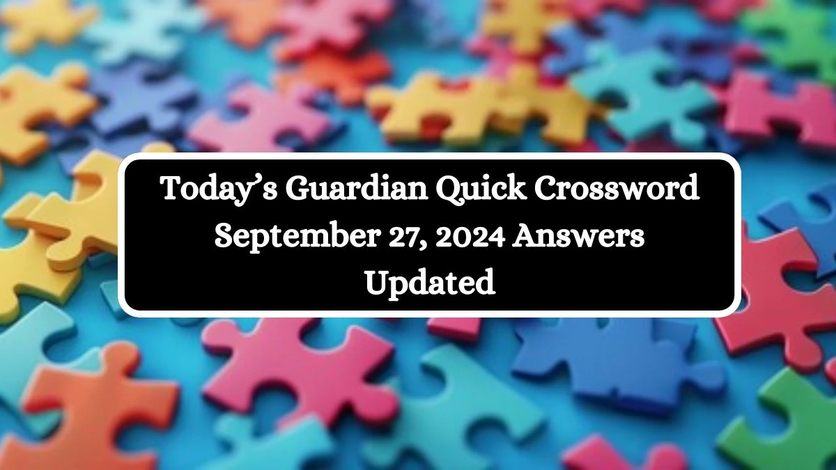 Today’s Guardian Quick Crossword September 27, 2024 Answers Updated