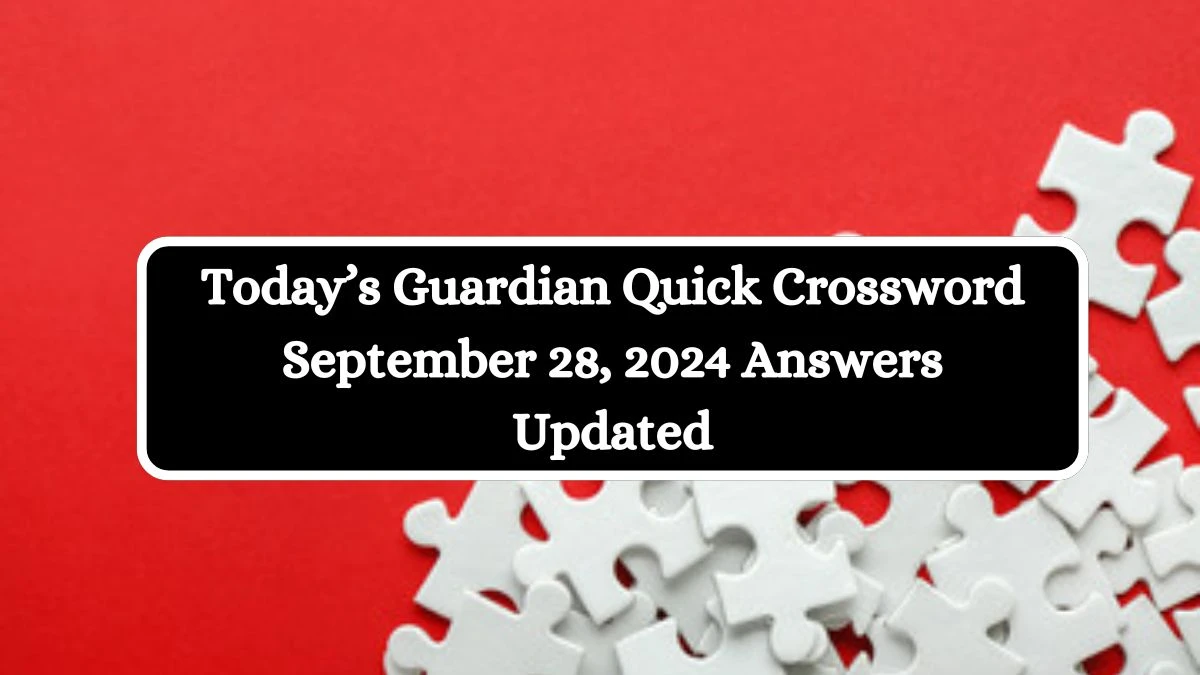 Today’s Guardian Quick Crossword September 28, 2024 Answers Updated