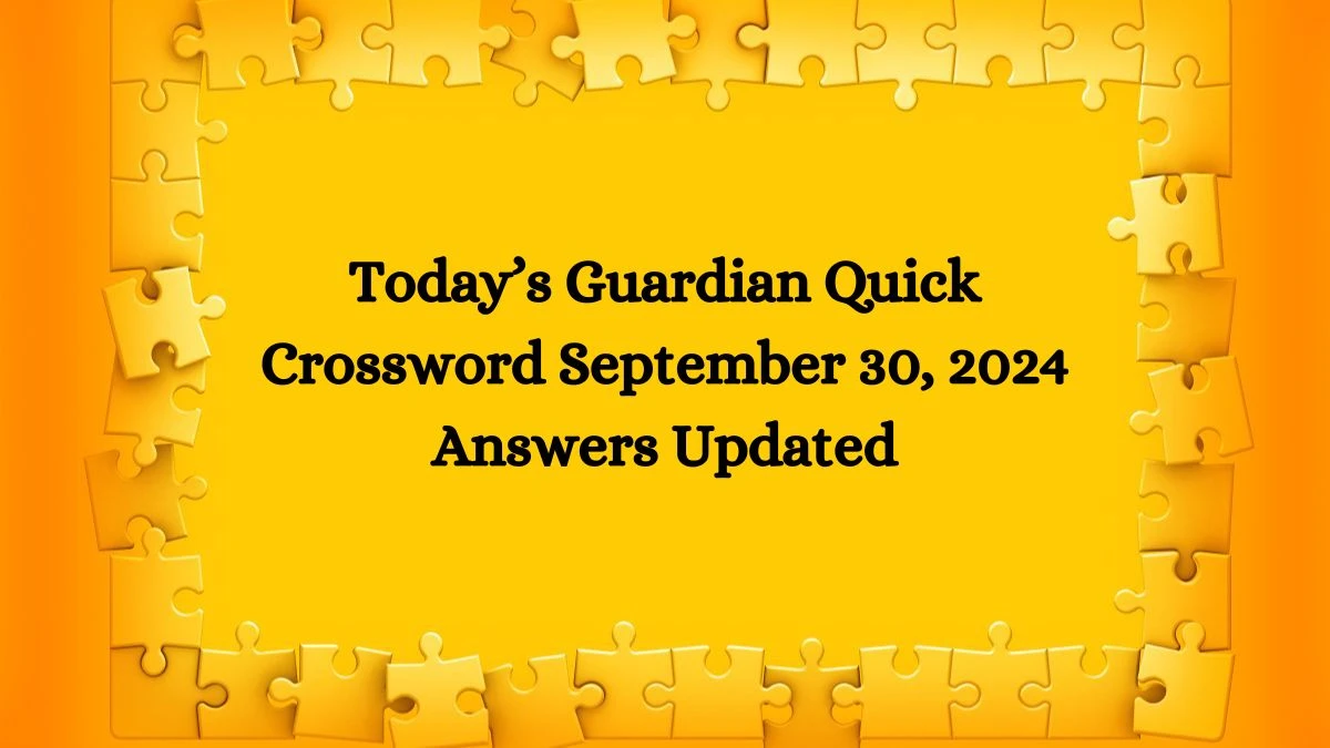 Today’s Guardian Quick Crossword September 30, 2024 Answers Updated