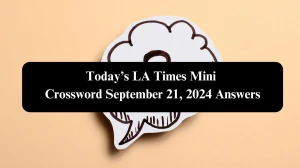 Today’s LA Times Mini Crossword September 21, 2024 Answers