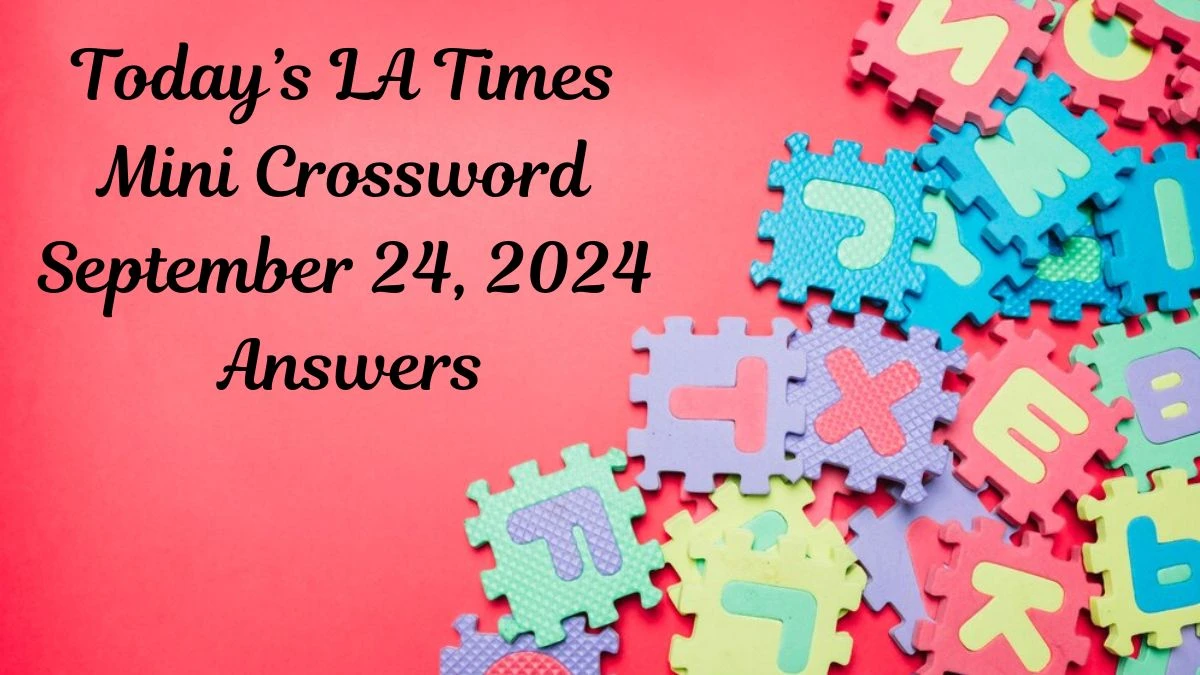 Today’s LA Times Mini Crossword September 24, 2024 Answers