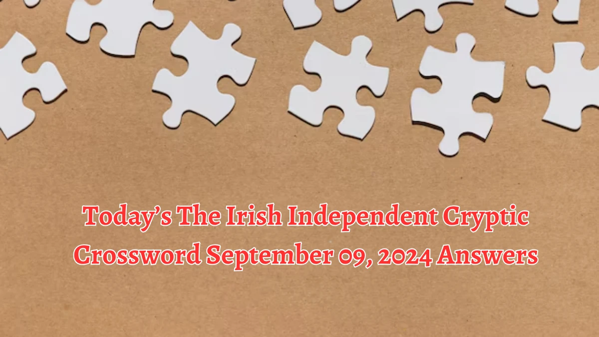 Today’s The Irish Independent Cryptic Crossword September 09, 2024 Answers