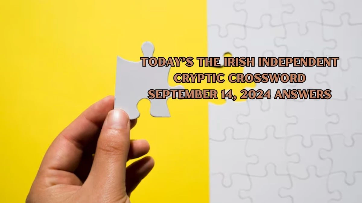 Today’s The Irish Independent Cryptic Crossword September 14, 2024 Answers