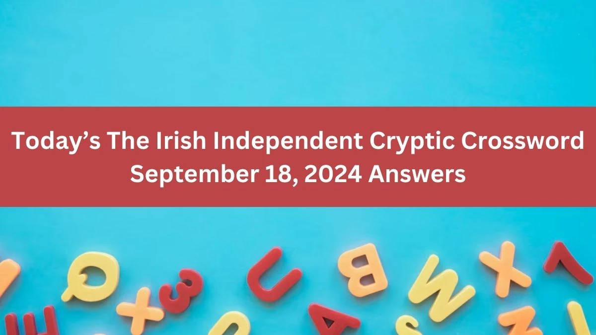 Today’s The Irish Independent Cryptic Crossword September 18, 2024 Answers