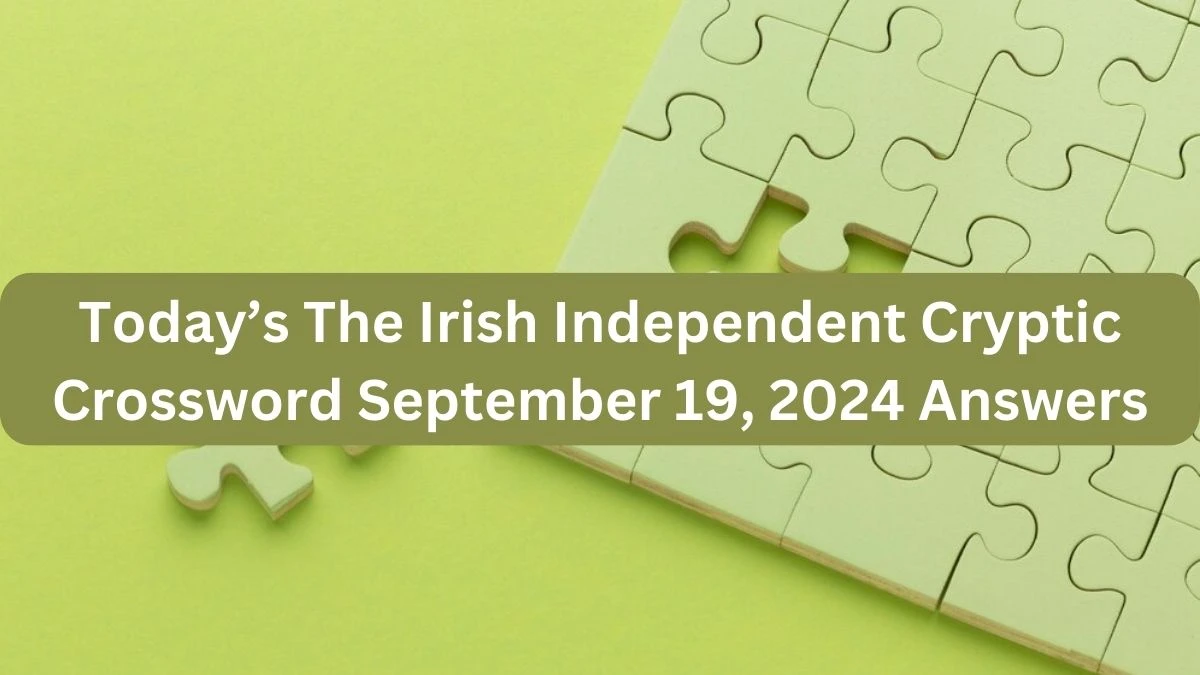 Today’s The Irish Independent Cryptic Crossword September 19, 2024 Answers