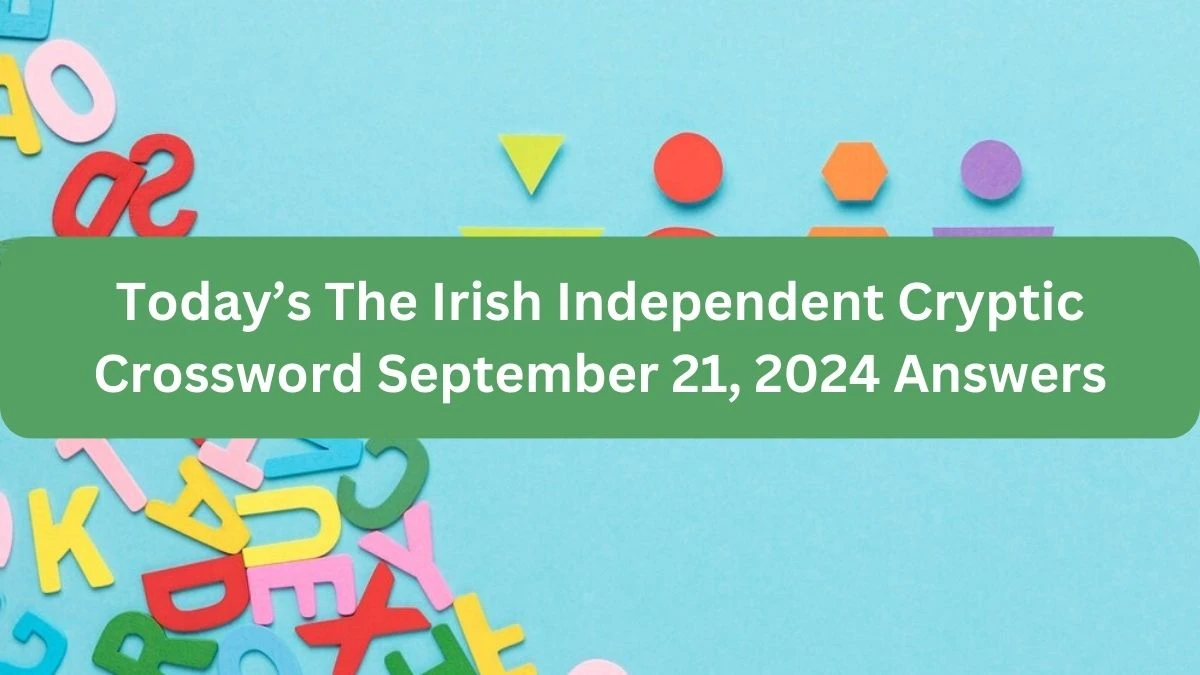 Today’s The Irish Independent Cryptic Crossword September 21, 2024 Answers