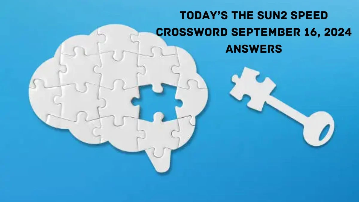 Today’s The Sun2 Speed Crossword September 16, 2024 Answers