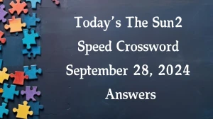 Today’s The Sun2 Speed Crossword September 28, 2024 Answers