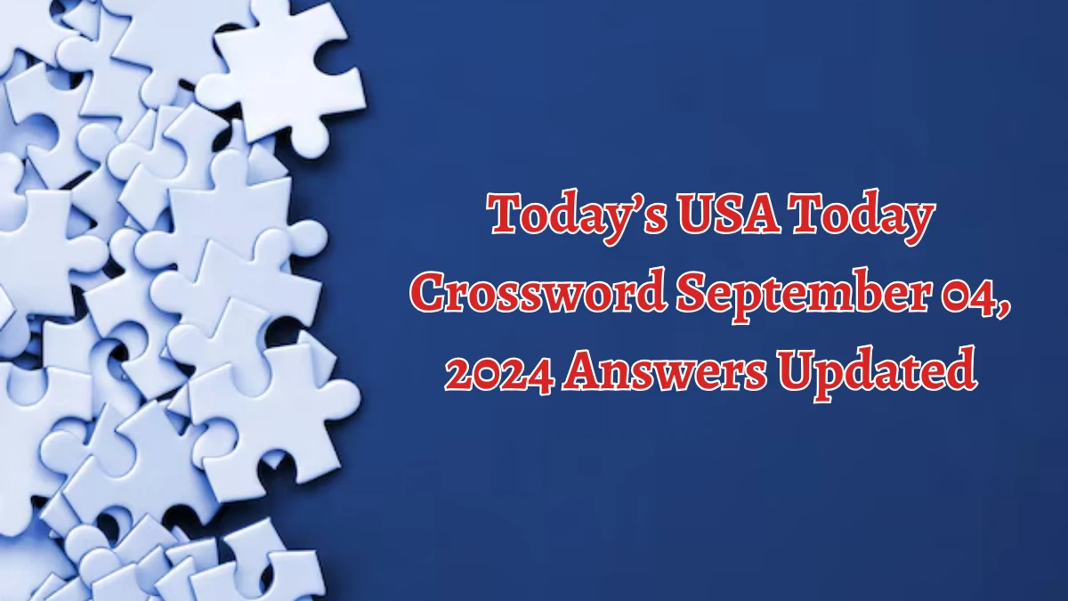 Today’s USA Today Crossword September 04, 2024 Answers Updated