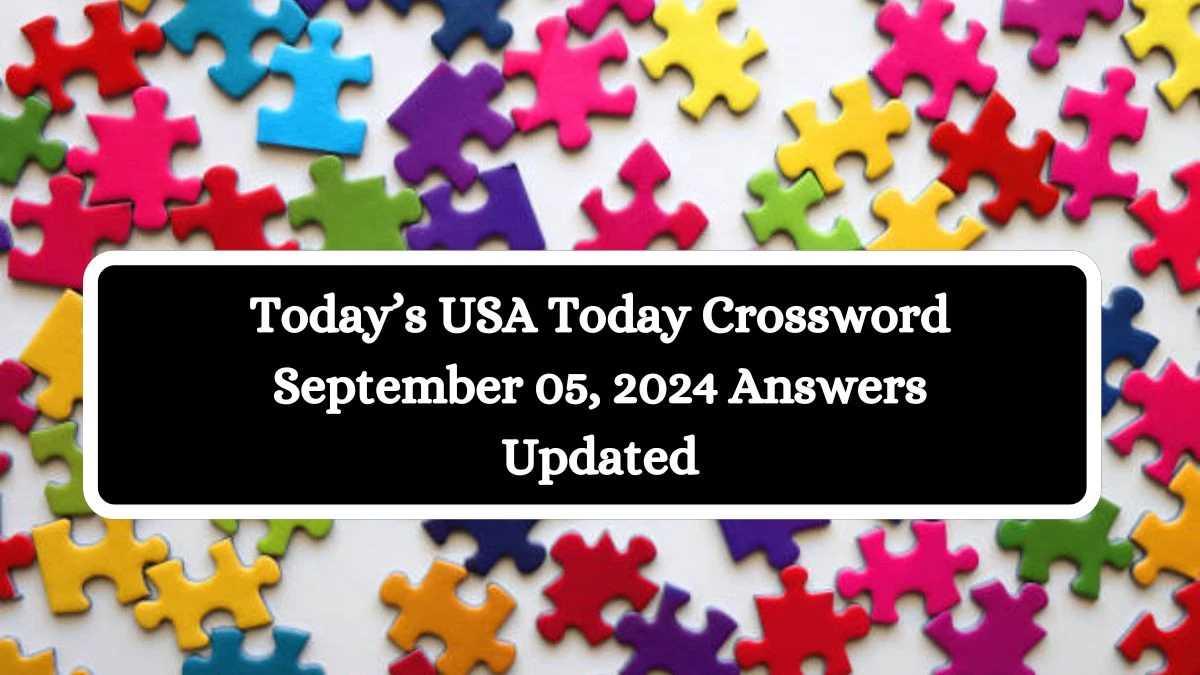 Today’s USA Today Crossword September 05, 2024 Answers Updated