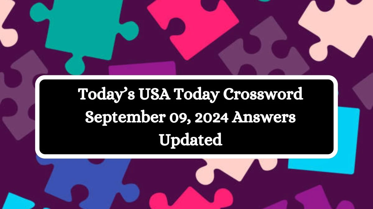 Today’s USA Today Crossword September 09, 2024 Answers Updated