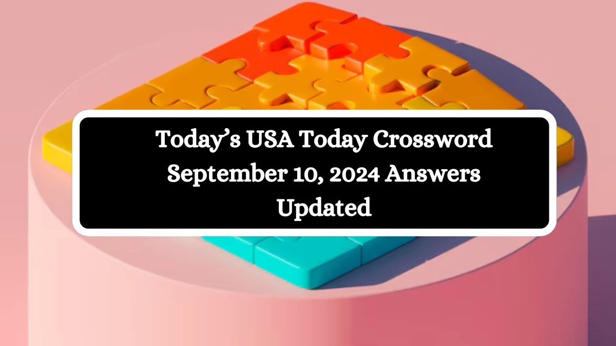 Today’s USA Today Crossword September 10, 2024 Answers Updated