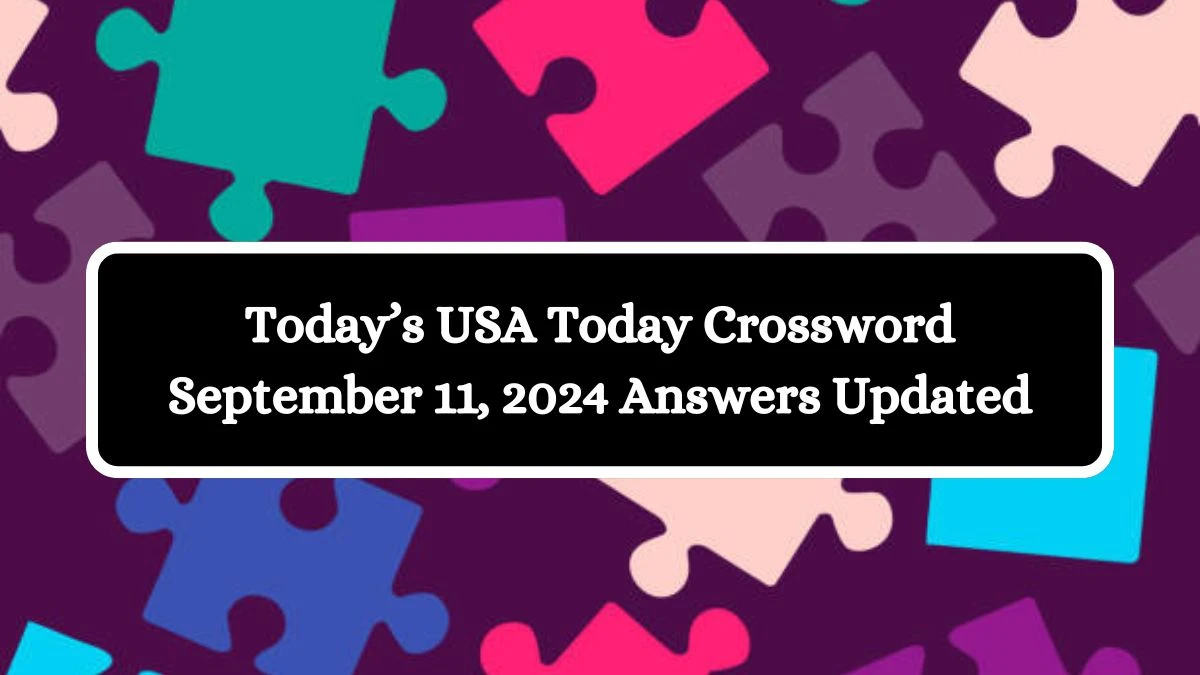 Today’s USA Today Crossword September 11, 2024 Answers Updated